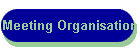 Meeting Organisation